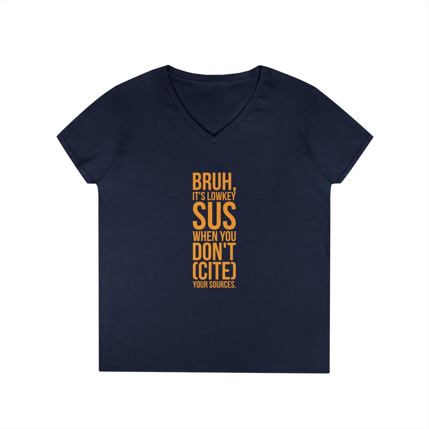 V-Neck T-Shirt — “Bruh, It’s Lowkey Sus When You Don’t (Cite) Your Sources” Funny Academic Tee - Nensensical