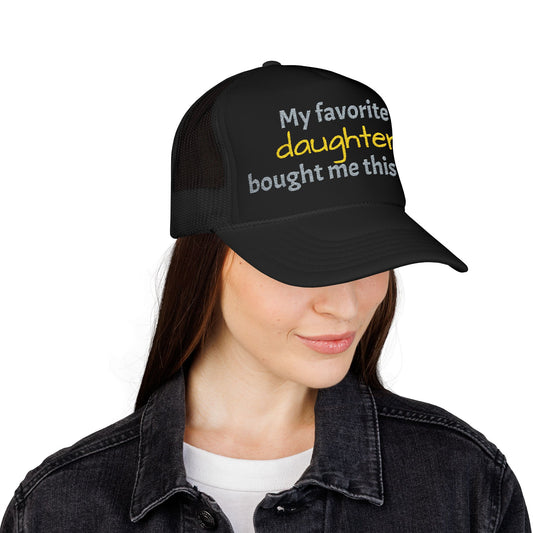 Trucker Hat — "My Favorite Daughter Bought Me This Hat" Funny Dad or Mom Gift - Nensensical