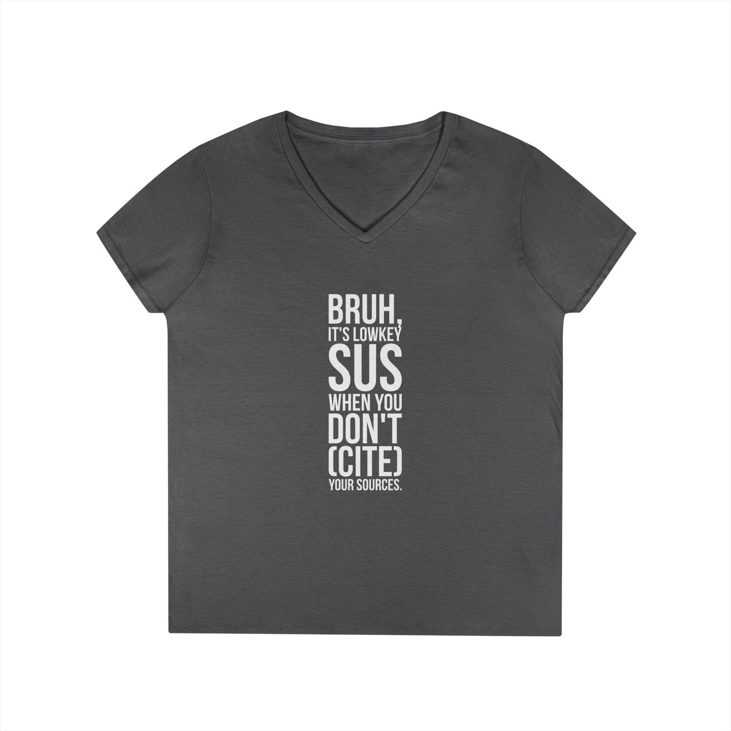 V-Neck T-Shirt — “Bruh, It’s Lowkey Sus When You Don’t (Cite) Your Sources” Funny Academic Tee - Nensensical