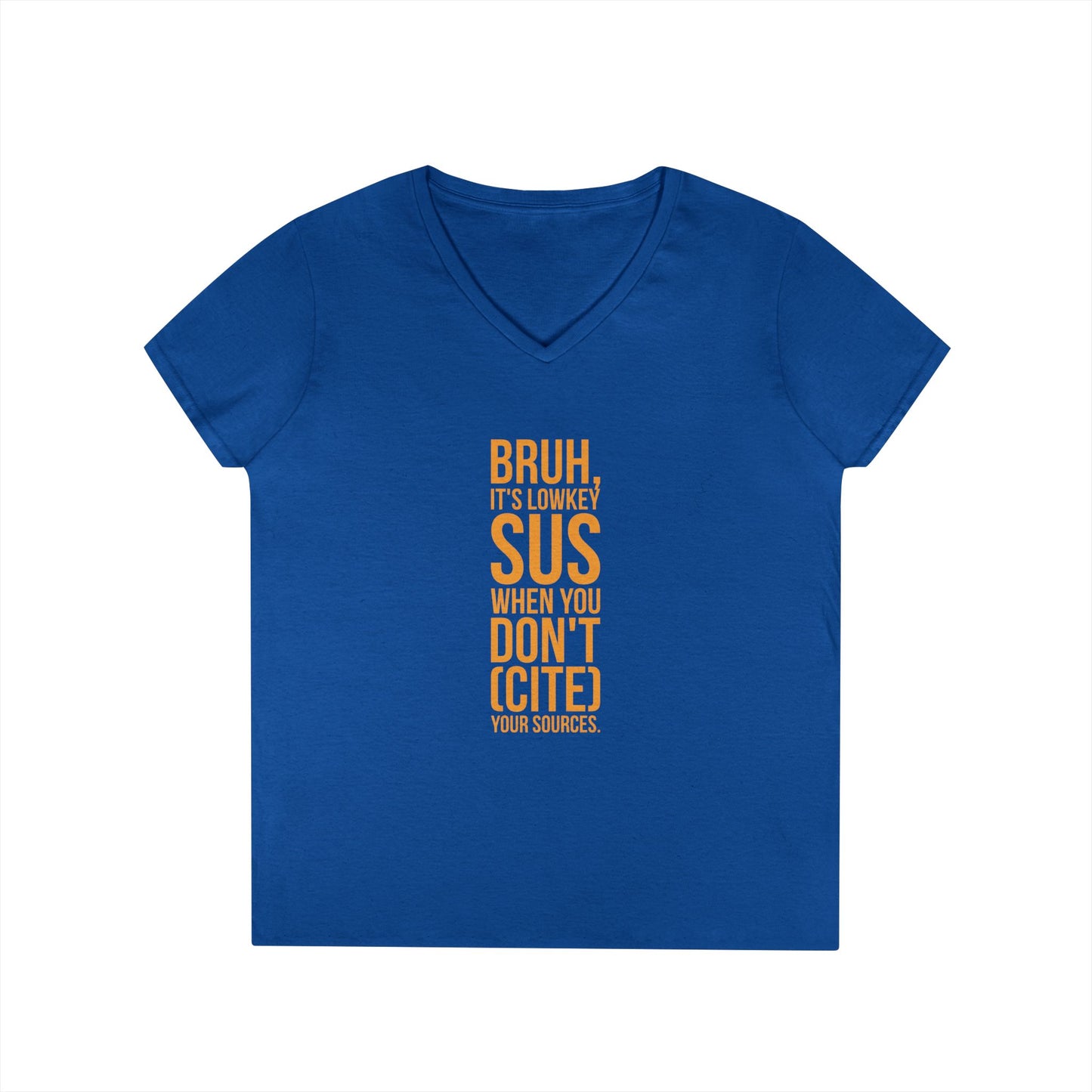 V-Neck T-Shirt — “Bruh, It’s Lowkey Sus When You Don’t (Cite) Your Sources” Funny Academic Tee - Nensensical