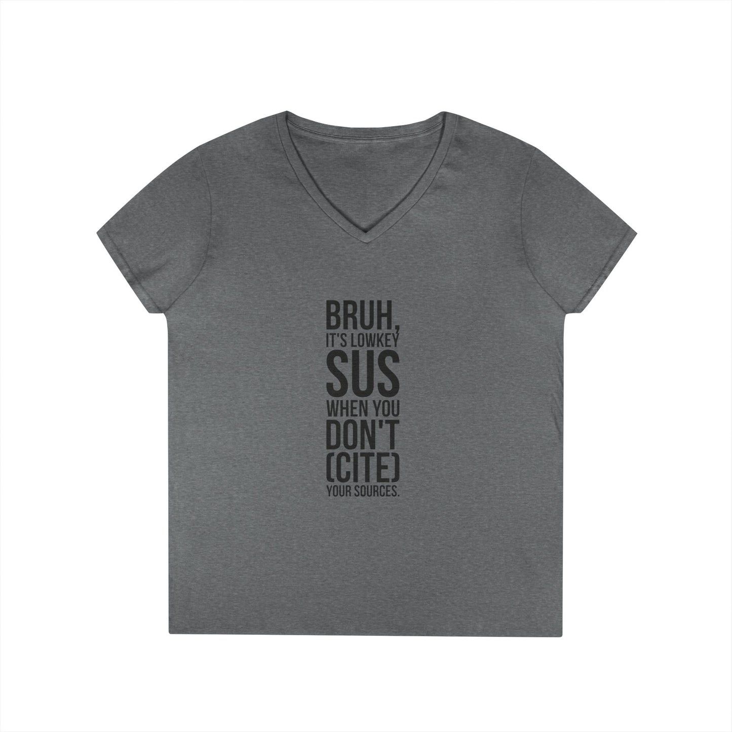 V-Neck T-Shirt — “Bruh, It’s Lowkey Sus When You Don’t (Cite) Your Sources” Funny Academic Tee - Nensensical
