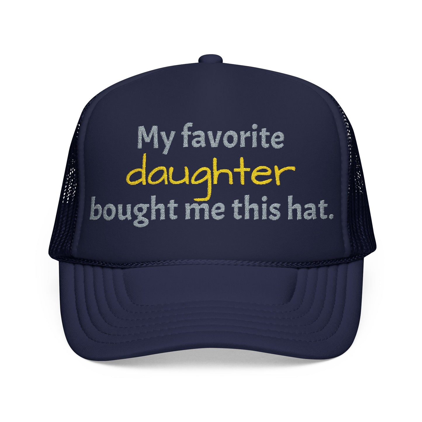 Trucker Hat — "My Favorite Daughter Bought Me This Hat" Funny Dad or Mom Gift - Nensensical