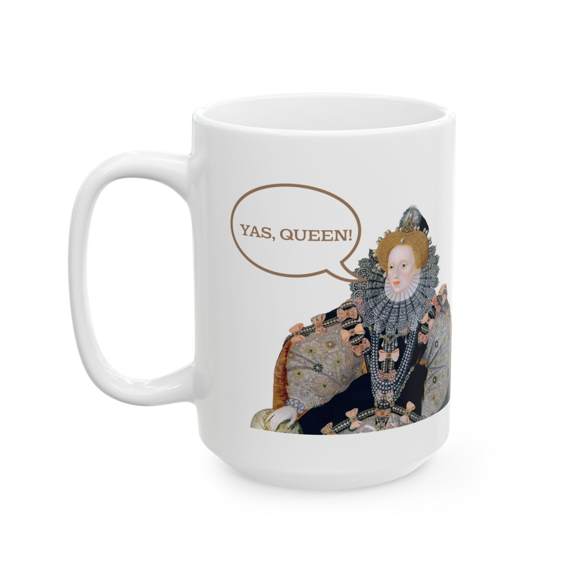 Queen Portrait with 'Yas Queen' Speech Bubble Mug | Ceramic Mug - Nensensical