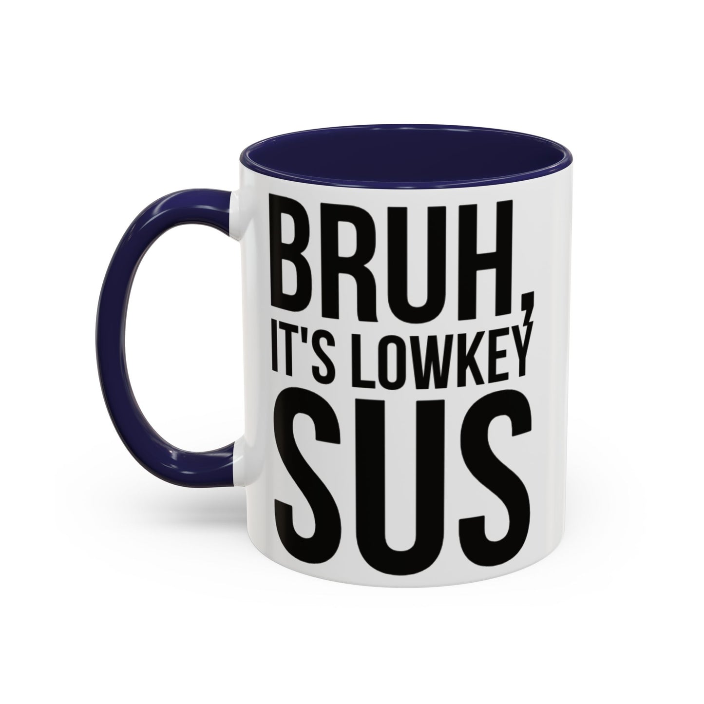 Bruh... It's Lowkey Sus — Accent Coffee Mug (Academic/Teacher Humor) - Nensensical