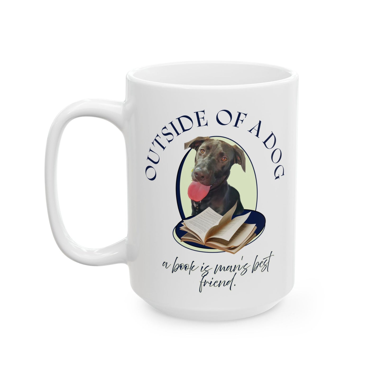 Dog & Books Ceramic Mug — “Outside of a Dog, a Book Is Man’s Best Friend” (11oz/15oz)