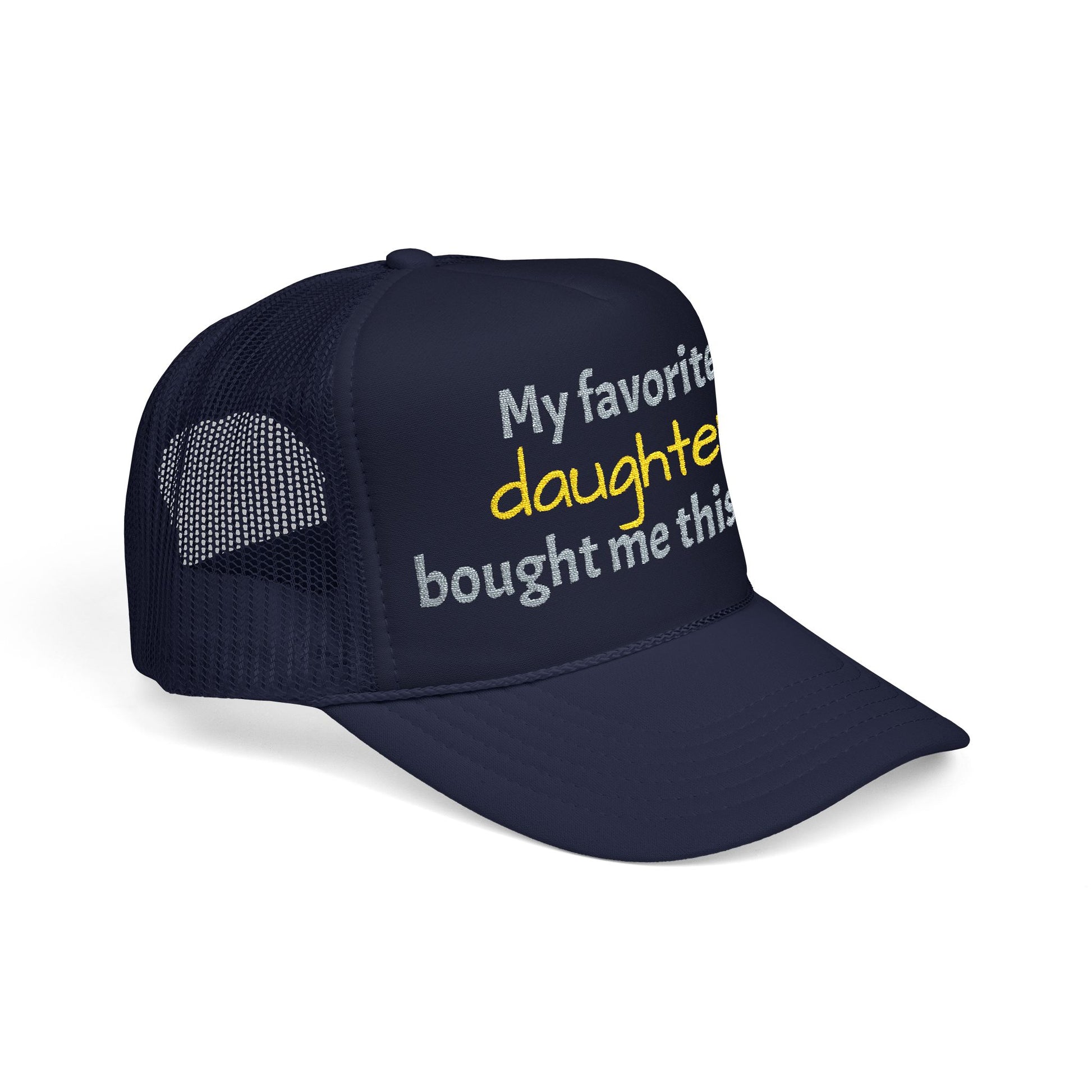 Trucker Hat — "My Favorite Daughter Bought Me This Hat" Funny Dad or Mom Gift - Nensensical